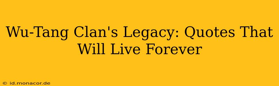 Wu-Tang Clan's Legacy: Quotes That Will Live Forever