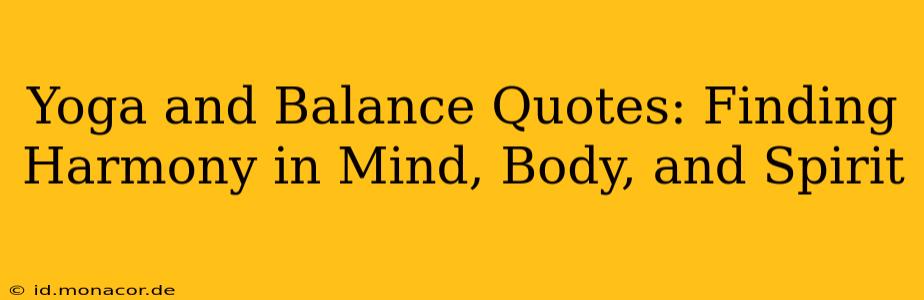 Yoga and Balance Quotes: Finding Harmony in Mind, Body, and Spirit