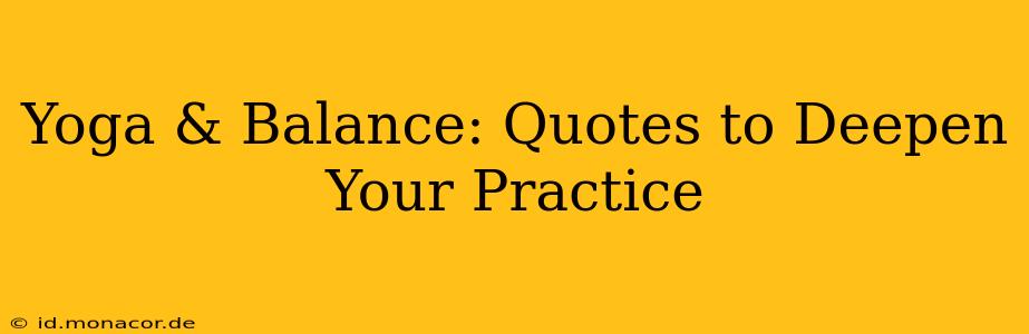 Yoga & Balance: Quotes to Deepen Your Practice