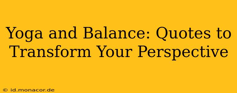 Yoga and Balance: Quotes to Transform Your Perspective